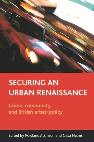 Securing an urban renaissance: Crime, community, and British urban policy