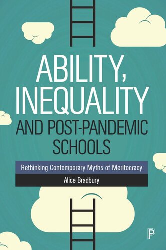 Ability, Inequality and Post-Pandemic Schools: Rethinking Contemporary Myths of Meritocracy