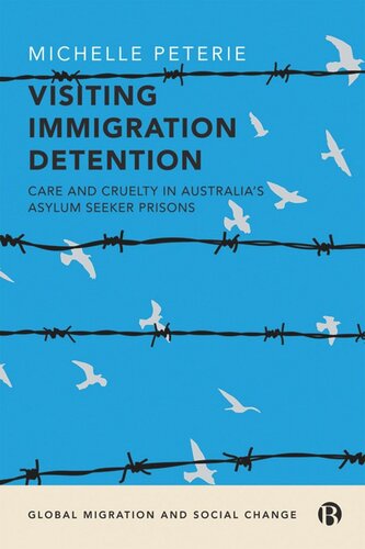 Visiting Immigration Detention: Care and Cruelty in Australia’s Asylum Seeker Prisons