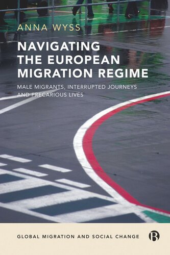 Navigating the European Migration Regime: Male Migrants, Interrupted Journeys and Precarious Lives