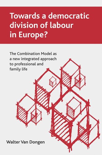 Towards a democratic division of labour in Europe?: The Combination Model as a new integrated approach to professional and family life