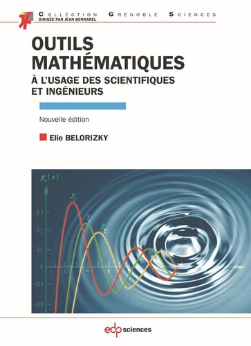 Outils mathématiques à l'usage des scientifiques et ingénieurs: Nouvelle édition