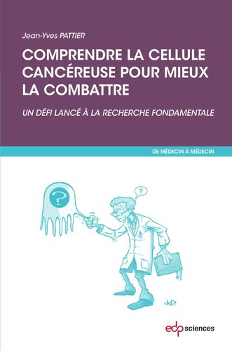 Comprendre la cellule cancéreuse pour mieux la combattre: Un défi lancé à la recherche fondamentale