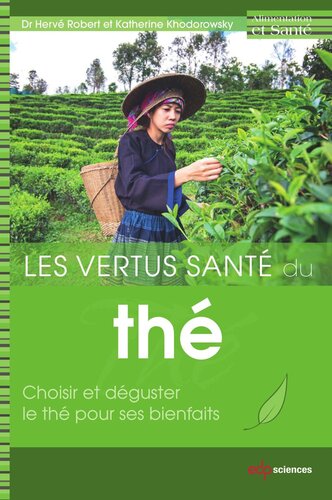 Les vertus santé du thé: Choisir et déguster le thé pour ses bienfaits