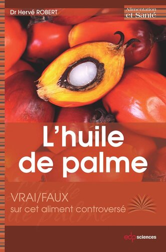 L’ huile de palme: Vrai/faux sur cet aliment controversé