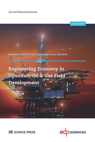 Engineering Economy in Upstream Oil & Gas Field Development: A Concise Appraisal Technique for Investment Decision in Upstream Oil/Gas Projects