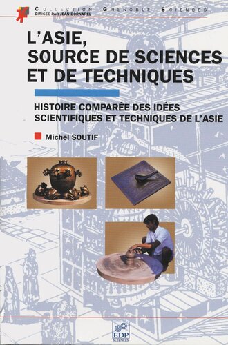 L'Asie, source de sciences et de techniques: Histoire comparée des idées scientifiques et techniques de l'Asie