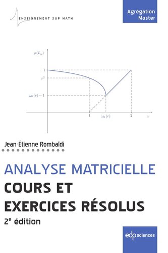 Analyse matricielle - Cours et exercices résolus: 2e édition