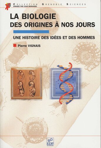 La biologie, des origines à nos jours: Une histoire des idées et des hommes