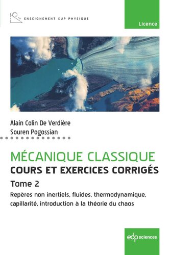 Mécanique classique - Cours et exercices corrigés - Tome 2: Repères non inertiels, fluides, thermodynamique, capillarité, introduction à la théorie du chaos