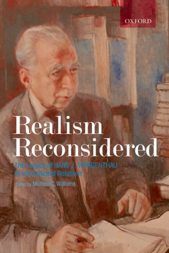 Realism Reconsidered: The Legacy of Hans Morgenthau in International Relations