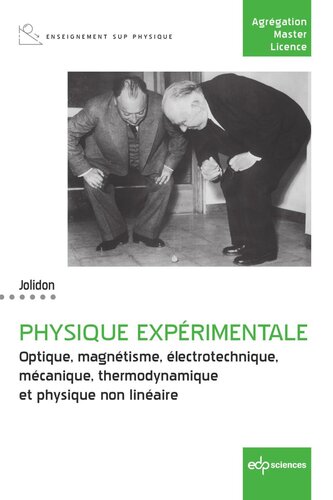 Physique expérimentale: Optique, magnétisme, électrotechnique, mécanique, thermodynamique et physique non linéaire