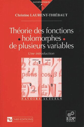 Théorie des fonctions holomorphes de plusieurs variables: Une introduction