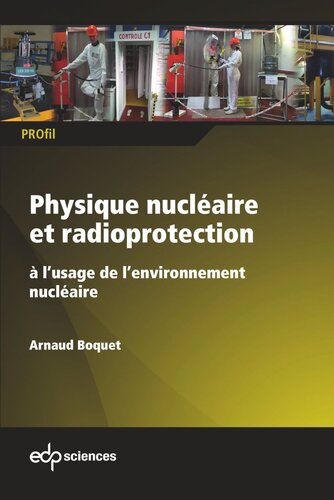 Physique nucléaire et radioprotection: à l’usage de l’environnement nucléaire