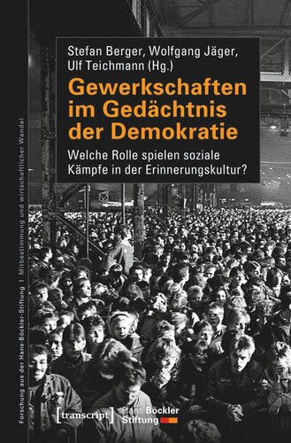 Gewerkschaften im Gedächtnis der Demokratie: Welche Rolle spielen soziale Kämpfe in der Erinnerungskultur?