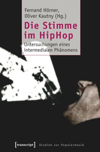 Die Stimme im HipHop: Untersuchungen eines intermedialen Phänomens