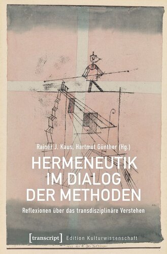 Hermeneutik im Dialog der Methoden: Reflexionen über das transdisziplinäre Verstehen