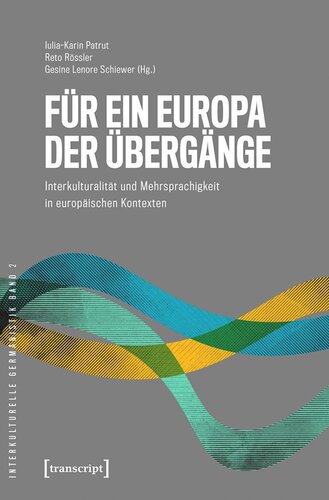 Für ein Europa der Übergänge: Interkulturalität und Mehrsprachigkeit in europäischen Kontexten