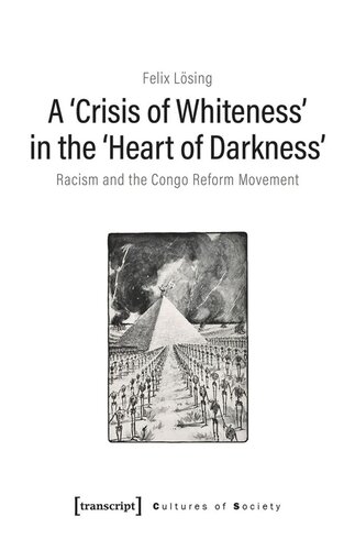 A ›Crisis of Whiteness‹ in the ›Heart of Darkness‹: Racism and the Congo Reform Movement