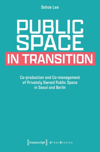 Public Space in Transition: Co-production and Co-management of Privately Owned Public Space in Seoul and Berlin