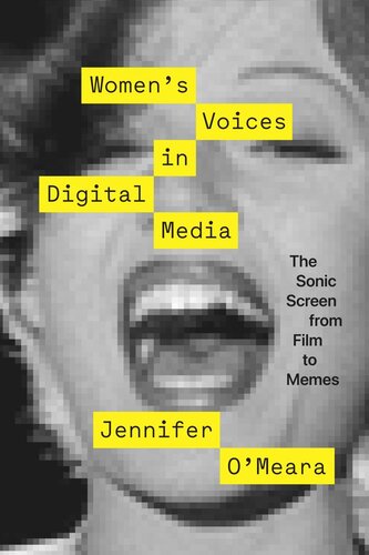 Women's Voices in Digital Media: The Sonic Screen from Film to Memes