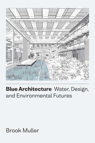 Blue Architecture: Water, Design, and Environmental Futures