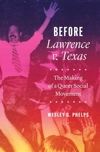 Before Lawrence v. Texas: The Making of a Queer Social Movement