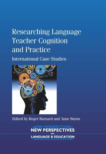 Researching Language Teacher Cognition and Practice: International Case Studies