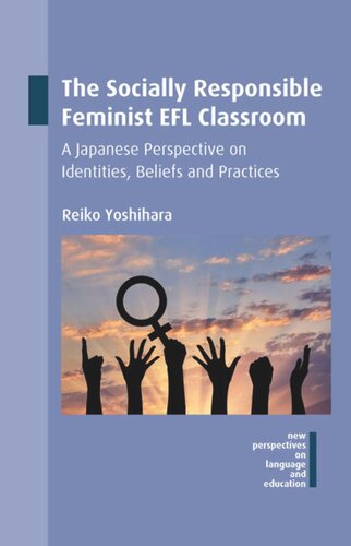 TheSocially Responsible Feminist EFL Classroom: A Japanese Perspective on Identities, Beliefs and Practices