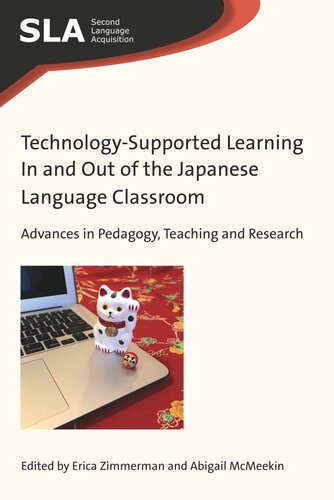 Technology-Supported Learning In and Out of the Japanese Language Classroom: Advances in Pedagogy, Teaching and Research