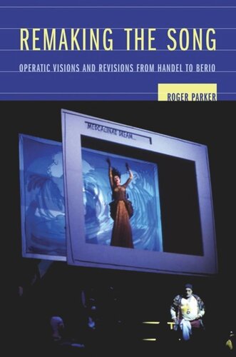 Remaking the Song: Operatic Visions and Revisions from Handel to Berio