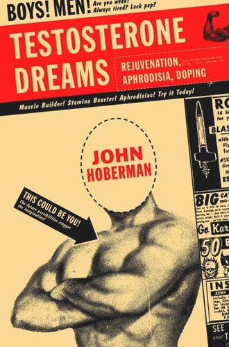 Testosterone Dreams: Rejuvenation, Aphrodisia, Doping