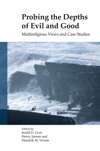 Probing the Depths of Evil and Good: Multireligious Views and Case Studies. 