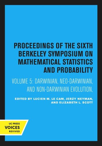 Proceedings of the Sixth Berkeley Symposium on Mathematical Statistics and Probability: Volume 5 Darwinian, Neo-Darwinian, and Non-Darwinian Evolution, April 9–12, 1971