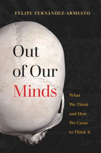 Out of Our Minds: What We Think and How We Came to Think It