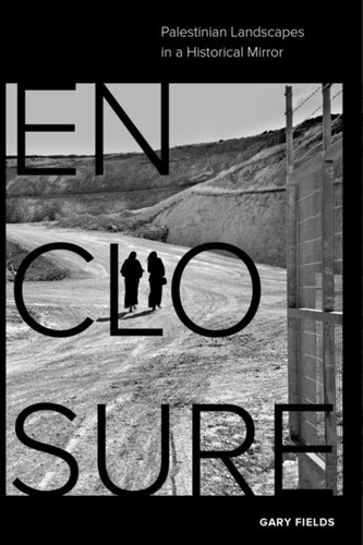 Enclosure: Palestinian Landscapes in a Historical Mirror