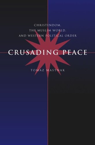 Crusading Peace: Christendom, the Muslim World, and Western Political Order