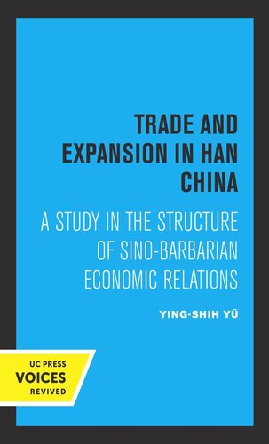 Trade and Expansion in Han China: A Study in the Structure of Sino-Barbarian Economic Relations