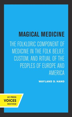 Magical Medicine: The Folkloric Component of Medicine in the Folk Belief, Custom, and Ritual of the Peoples of Europe and America