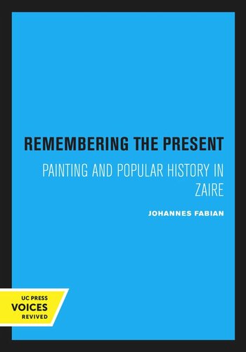 Remembering the Present: Painting and Popular History in Zaire