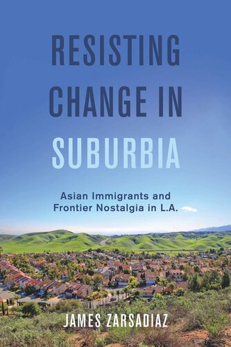 Resisting Change in Suburbia: Asian Immigrants and Frontier Nostalgia in L.A.