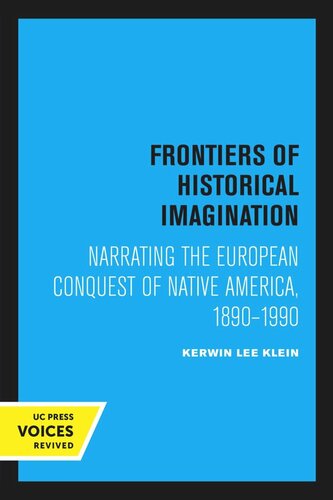 Frontiers of Historical Imagination: Narrating the European Conquest of Native America, 1890–1990