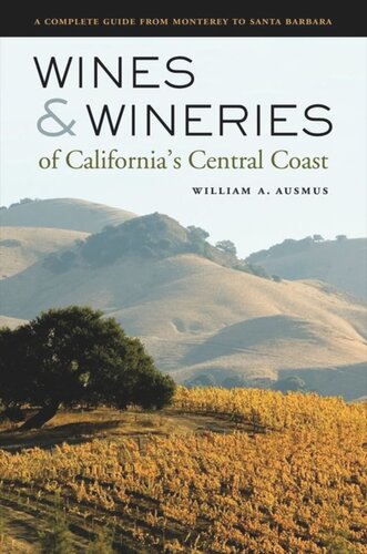 Wines and Wineries of California’s Central Coast: A Complete Guide from Monterey to Santa Barbara