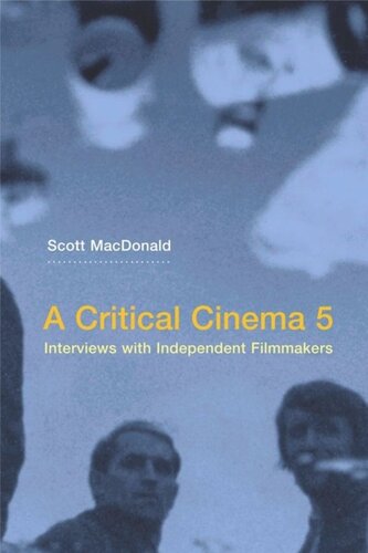 A Critical Cinema 5: Interviews with Independent Filmmakers