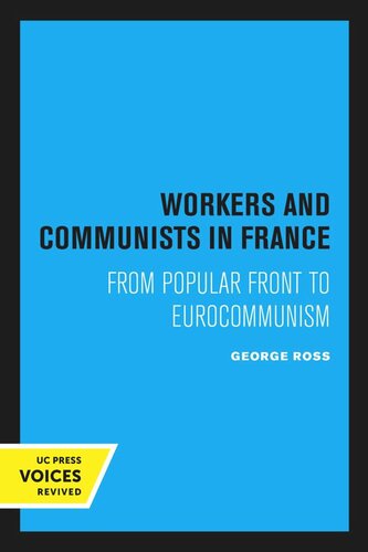 Workers and Communists in France: From Popular Front to Eurocommunism