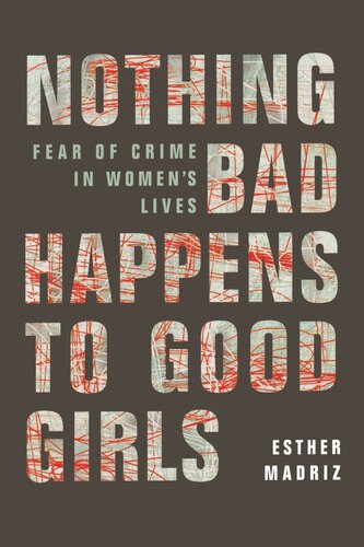 Nothing Bad Happens to Good Girls: Fear of Crime in Women's Lives