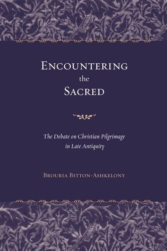 Encountering the Sacred: The Debate on Christian Pilgrimage in Late Antiquity