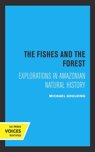 The Fishes and the Forest: Explorations in Amazonian Natural History