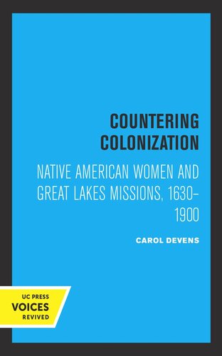 Countering Colonization: Native American Women and Great Lakes Missions, 1630-1900