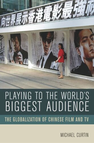 Playing to the World's Biggest Audience: The Globalization of Chinese Film and TV